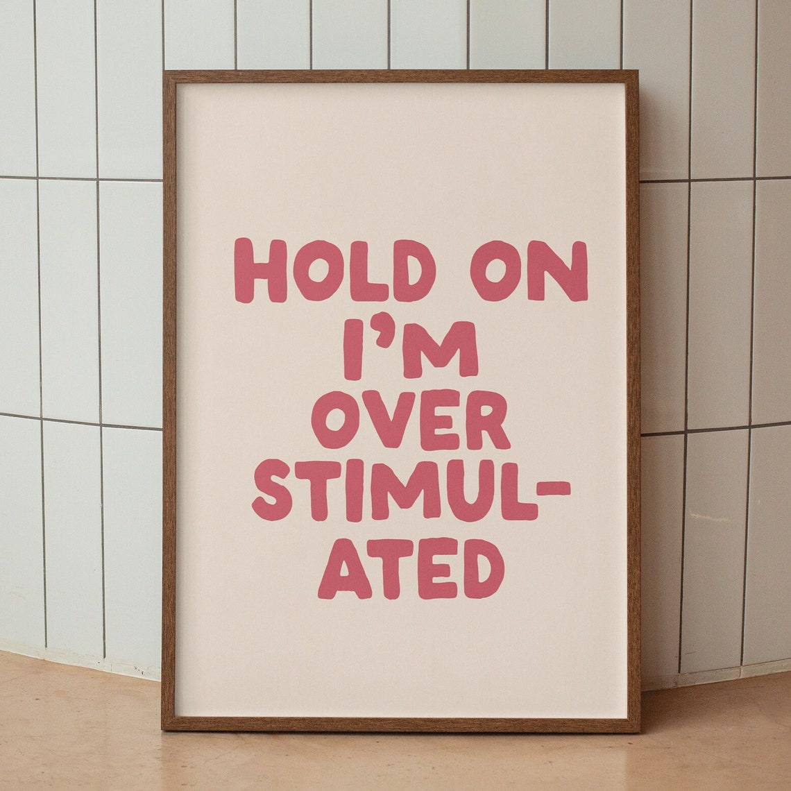 Hold On Overstimulated Pink Bold Funny Quote Typography Poster