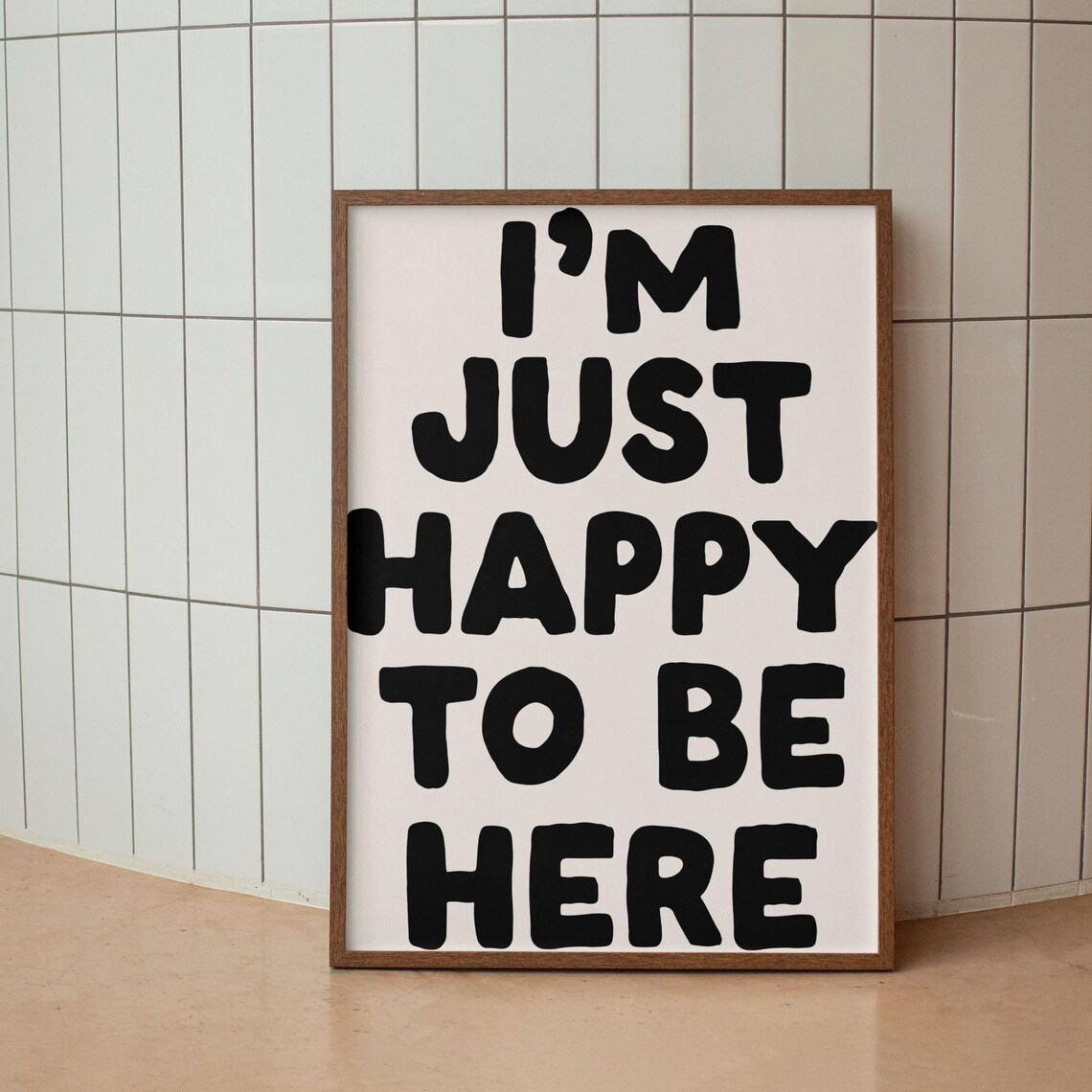 Im Just Happy to Be Here Bold Black Neutral Funny Quote Wall Art