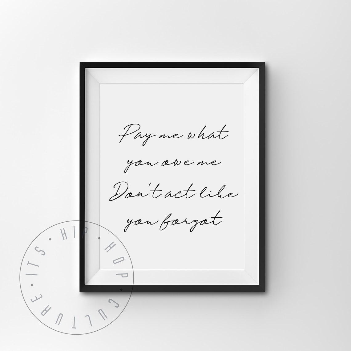 Pay Me Quote Hip Hop Song Quote Poster Hip Hop Script Poster Rap Music Lyrics Hip Hop Lyrics Hip Hop Art For Women Hip Hop Lyrics Art Prints - Image 4