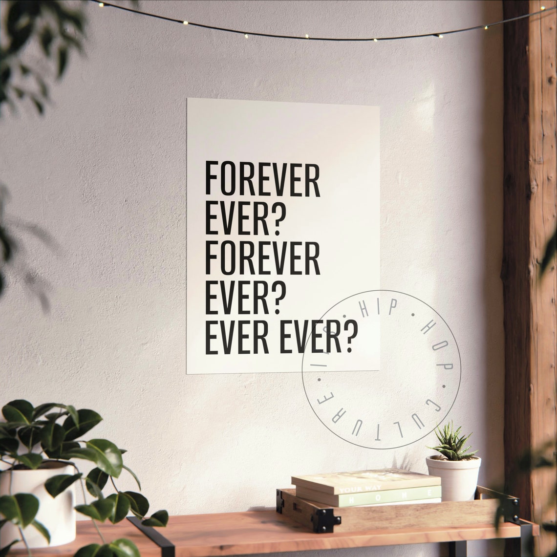 Forever Ever Ever Ever Bold Repeated Lyric Quote Statement Poster - Image 7