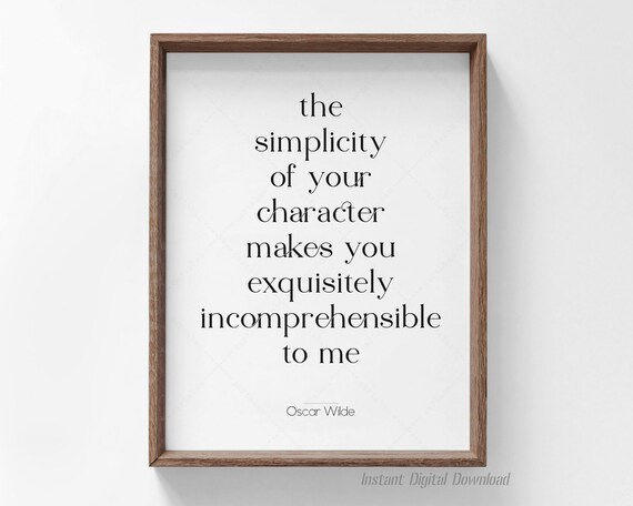 Oscar Wilde The Simplicity of Your Character Quote Print Wall Art Poster