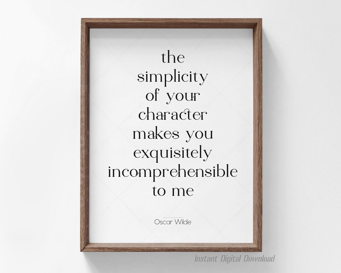 Oscar Wilde The Simplicity of Your Character Quote Print Wall Art Poster