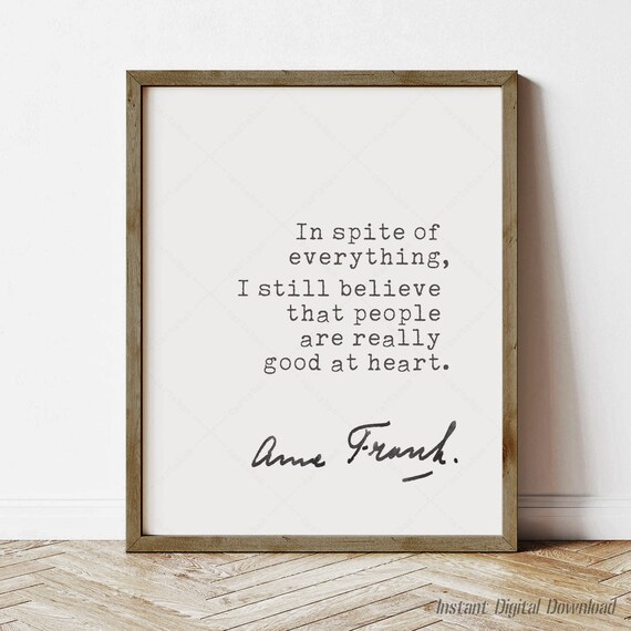Anne Frank In Spite Of Everything Good At Heart Hope Quote Poster