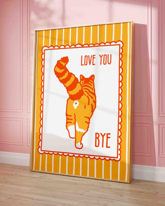 Love You Bye Orange Cat Illustration Print Cute Quirky Funny Quote Art Kawaii Cozy Apartment Hallway Decor Entrance
