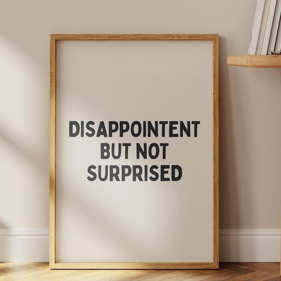Funny Sarcastic Office Poster Disappointed But Not Surprised Print