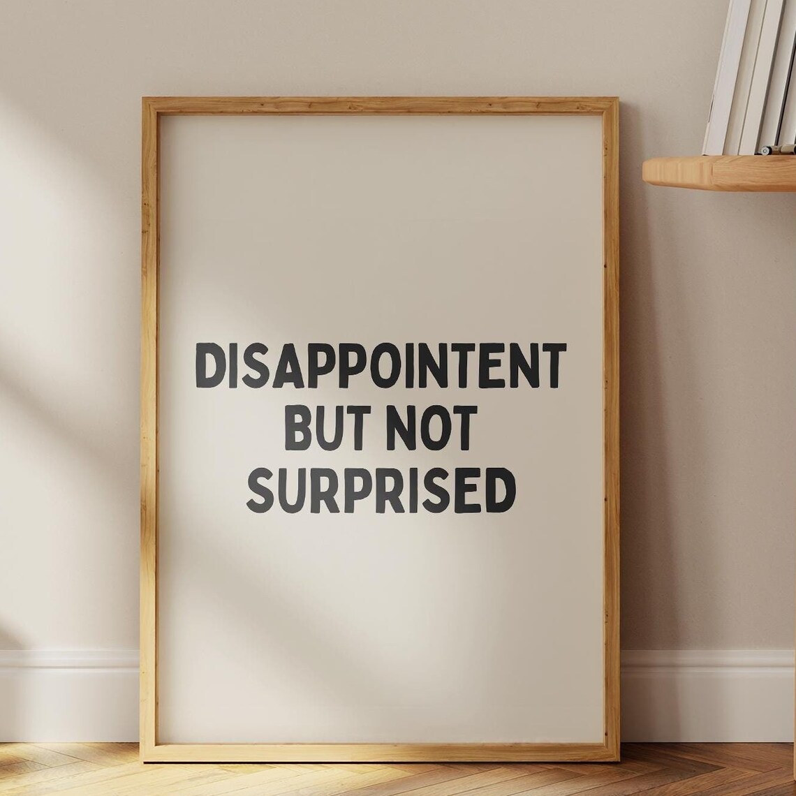 Funny Sarcastic Disappointed But Not Surprised Minimalist Typography Poster