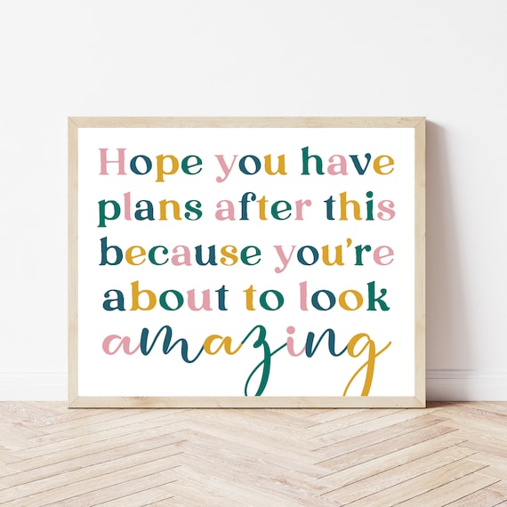 Hope You Have Plans After This Look Amazing Salon Quote Poster