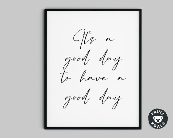 Typography Print Print Quotes Print Poster Print Quote Wall Art Wall Art Quotes Prints Its A Good Day