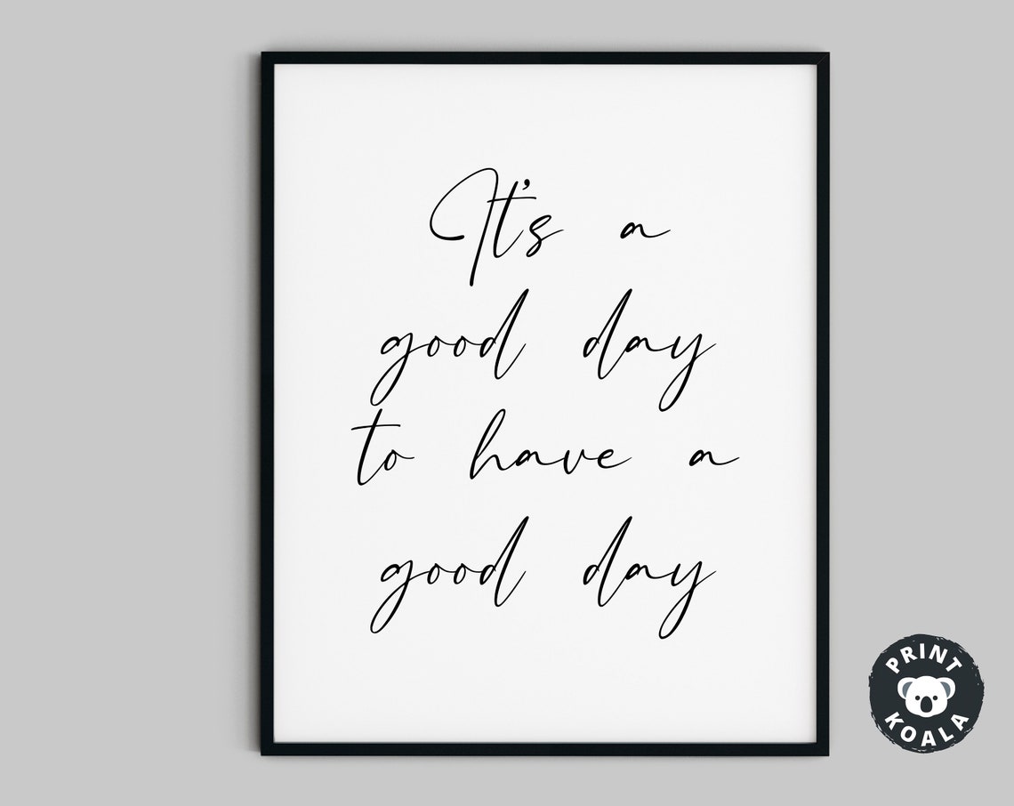 Typography Print Print Quotes Print Poster Print Quote Wall Art Wall Art Quotes Prints Its A Good Day