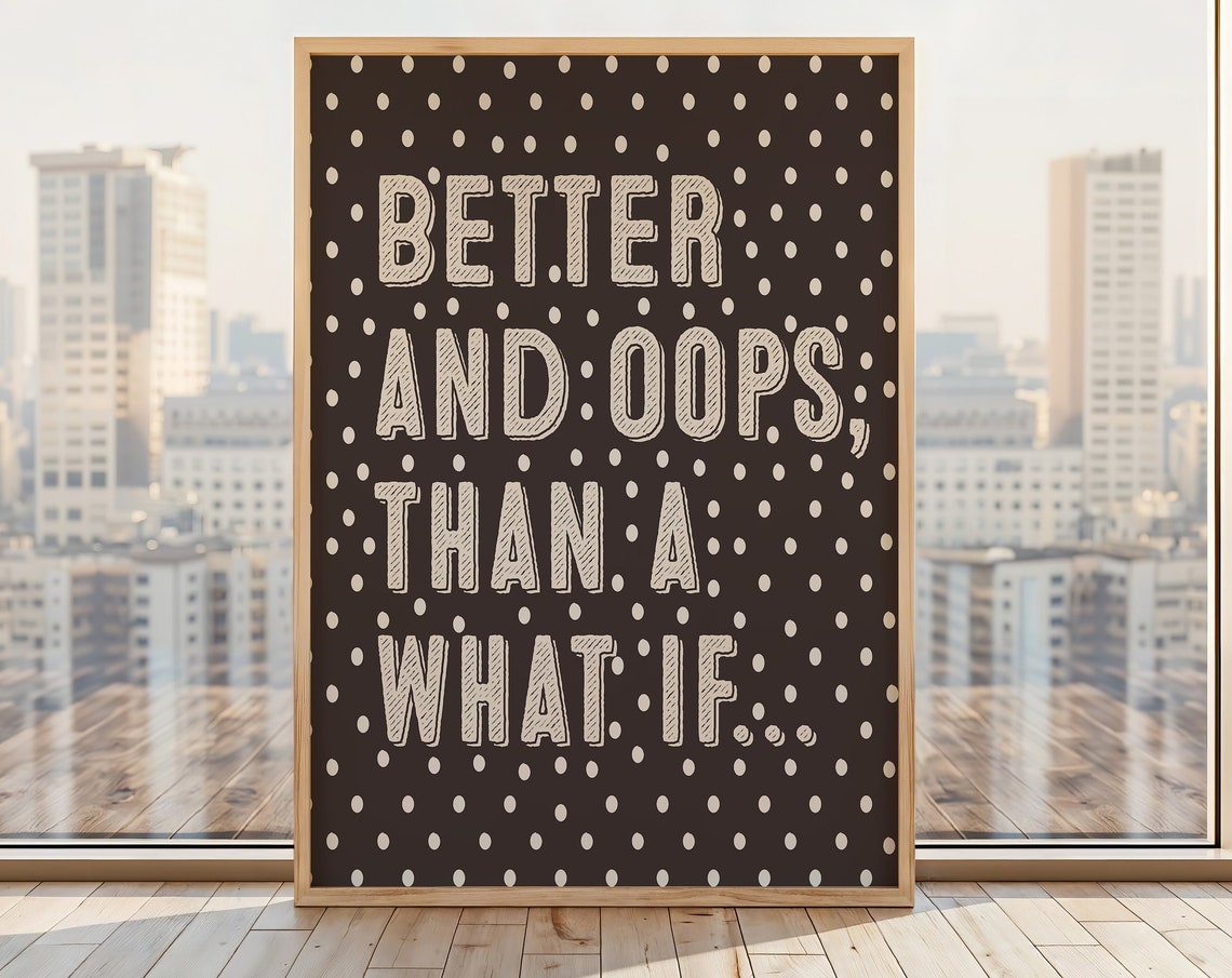 Better And Oops Than A What If Brown Polka Dot Text Quote Poster