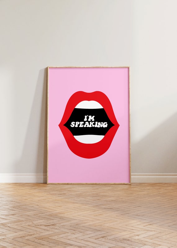 I'm Speaking Feminist Poster, Girl Power Art Print