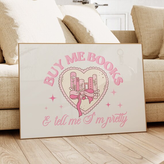 Buy Me Books and Tell Me I'm Pretty Pink Bookish Quote Poster