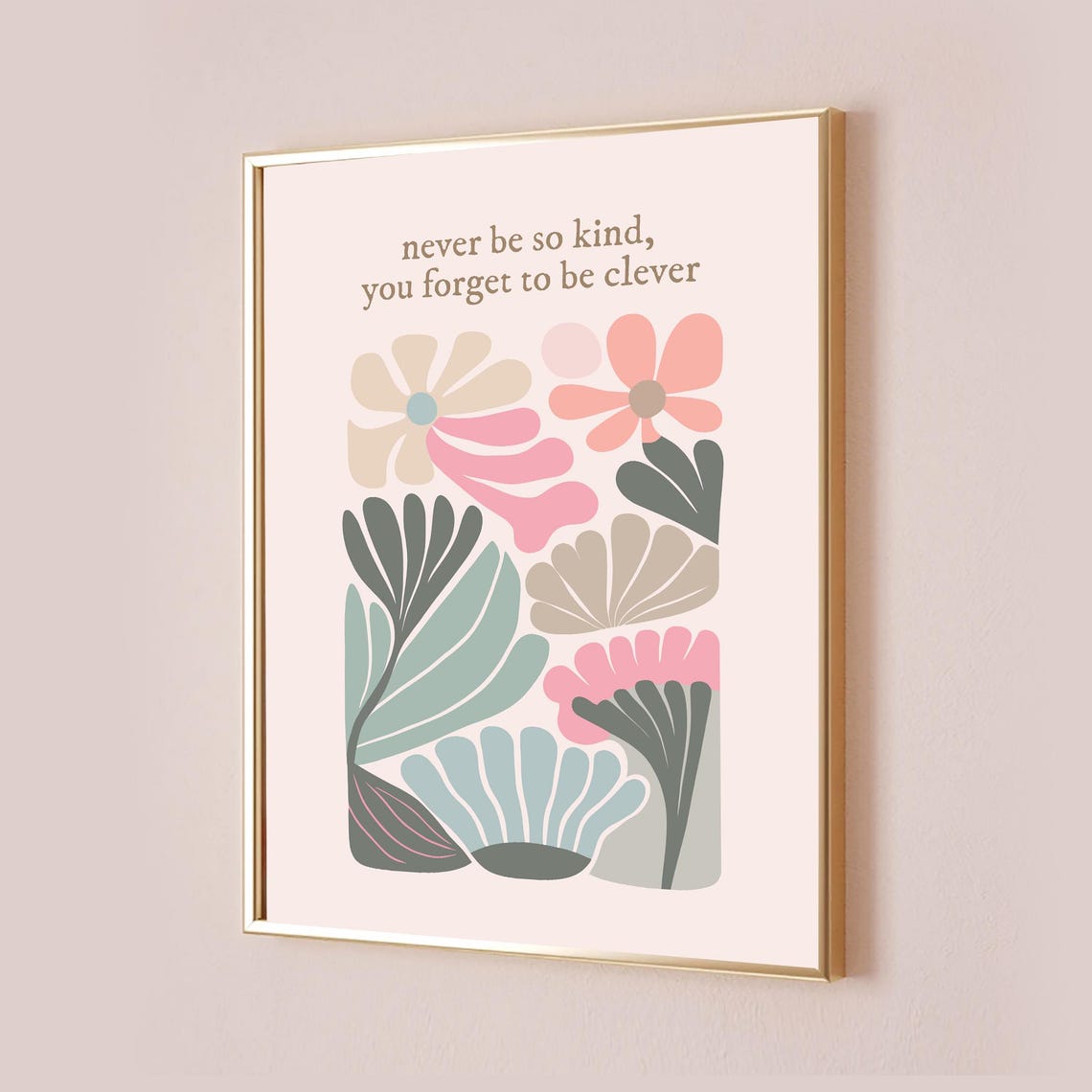 Never Be So Kind You Forget to Be Clever Pastel Floral Poster