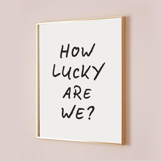 How Lucky Are We Handwritten Black Quote Typography Art Poster