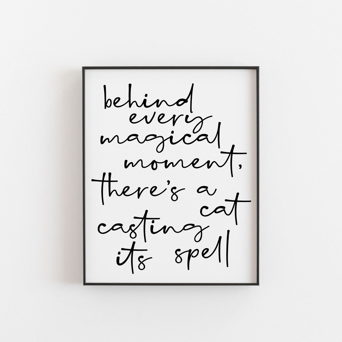 Cat Magical Moment Quote Poster for Cat Lovers in Hand Lettered Style
