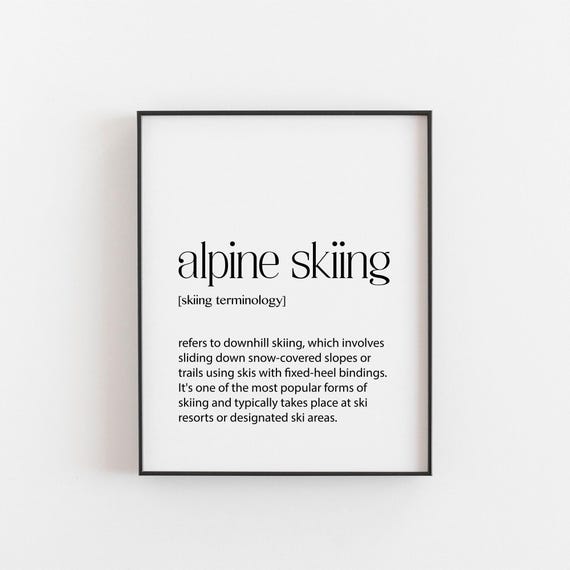 Skiing Alpine Definition Print For The Home Ski Lovers Gifts Birthdays And Christmas Sayings Quotes Terms Fun Cool Art