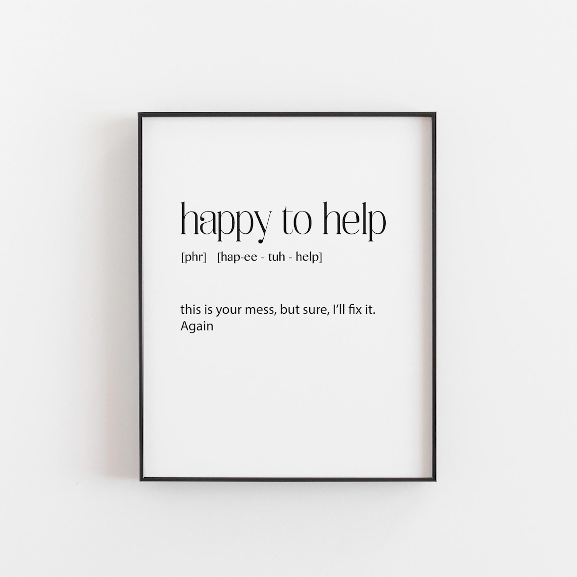 Happy To Help Sarcastic Office Humor Art Print