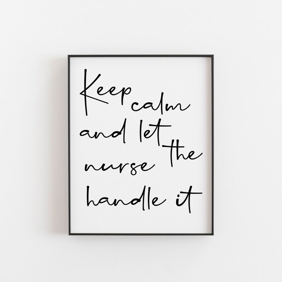 Keep Calm And Let The Nurse Handle It Funny Nurse Quote Wall Art