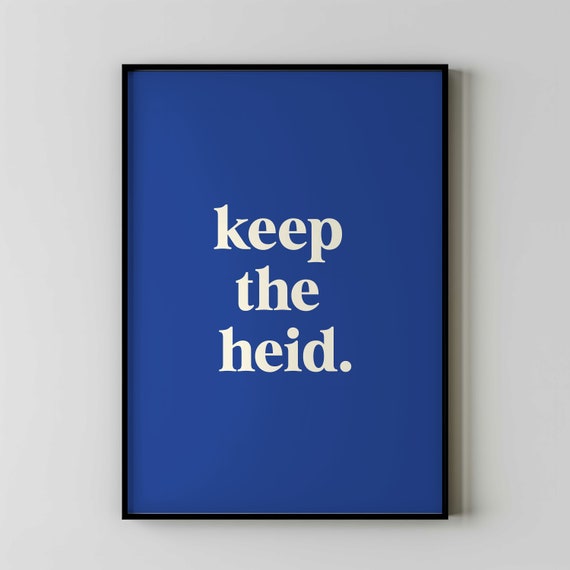 Keep The Heid Scottish Print Vibrant And Colourful Beautiful Poster Scotland Art Prints Gallery Wall Ideas