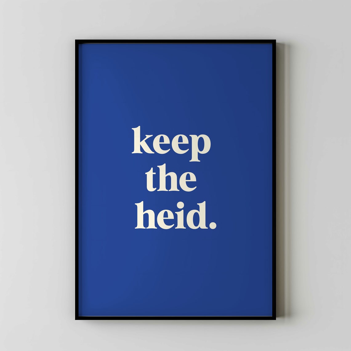 Keep the Heid Scottish Slang Funny Saying Blue Typographic Poster