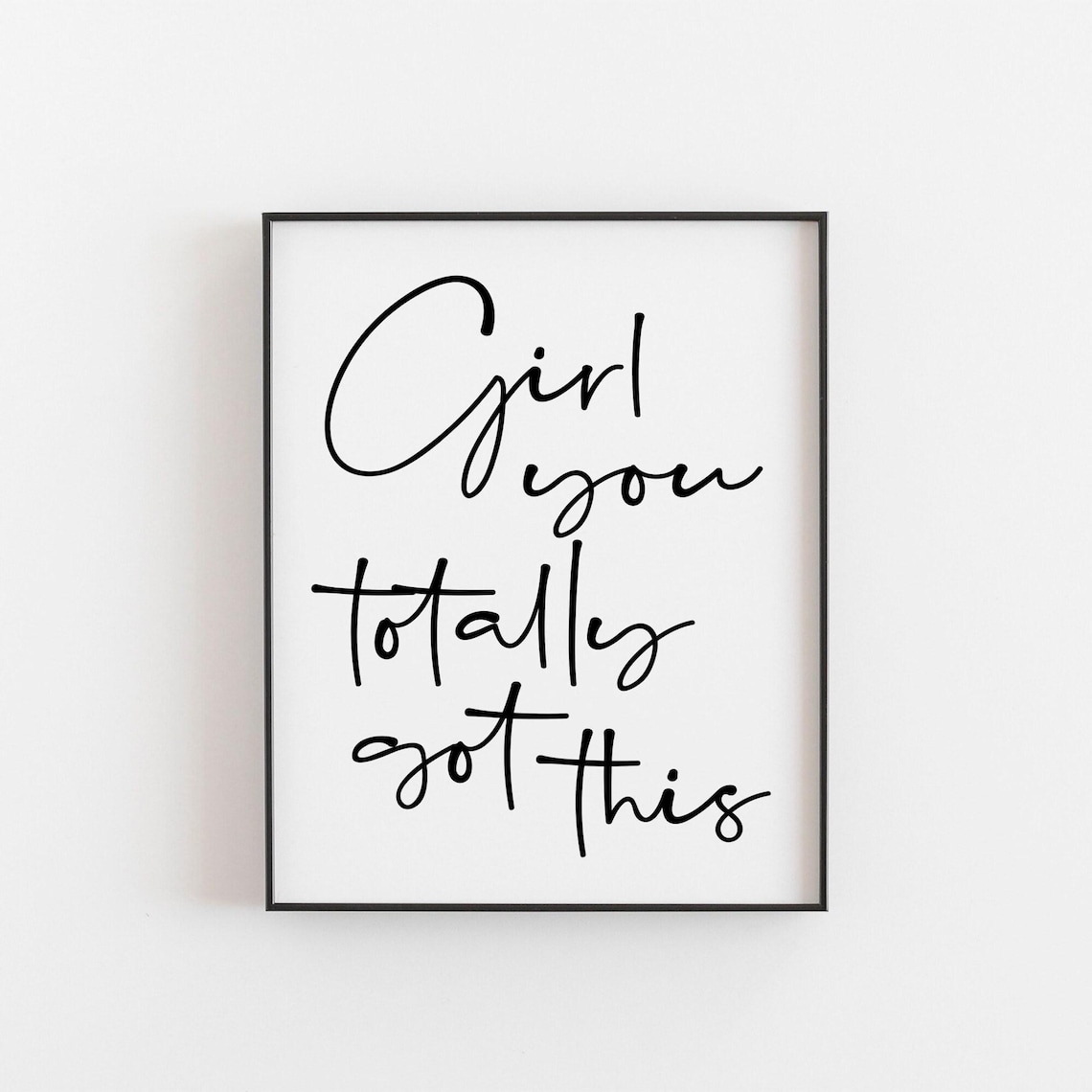 Girl You Totally Got This Motivational Art Print