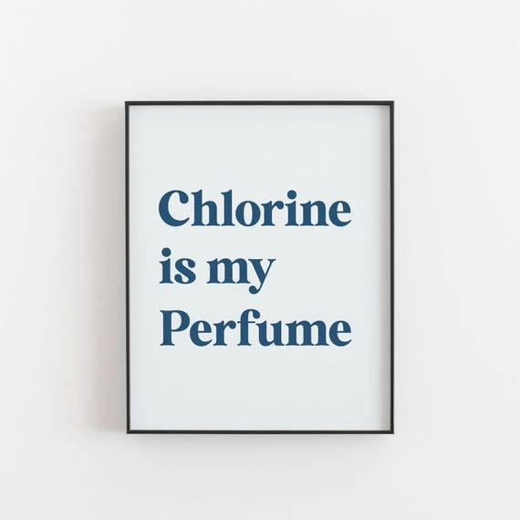 Chlorine Is My Perfume Print, Funny Swim Gift