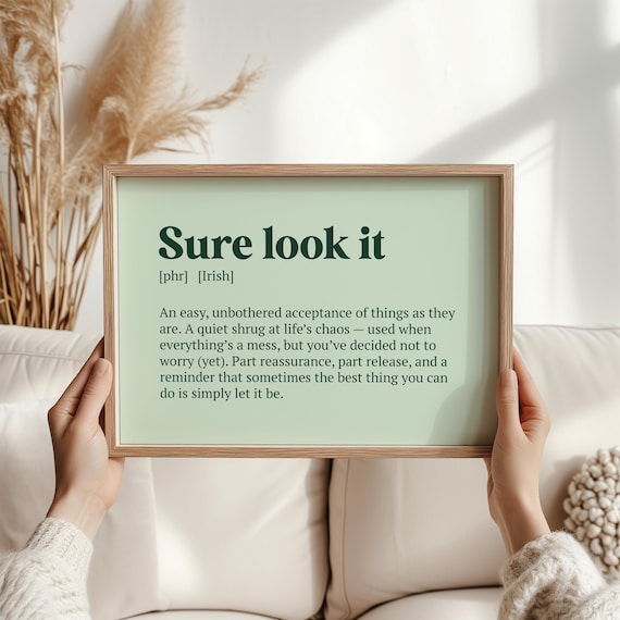 Sure Look It Irish Definition Poster Uplifting Slang Quote for Home