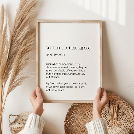 Scottish Yer Bums Oot The Windae Slang Art Print