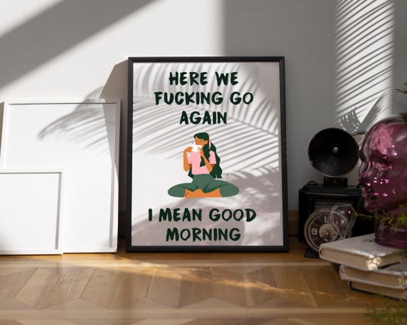 Here We Fucking Go Again Typography Poster Bedroom Wall Art Funny Kitchen Quote Print Black