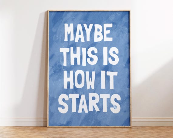 Maybe This Is How It Starts Print Office Apartment Decor Aesthetic Motivational Quotes Cute Living Room Wall Art Minimalistic Prints
