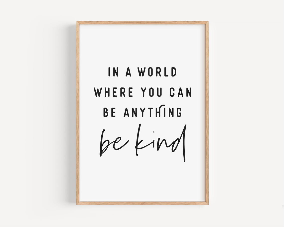 In A World Where You Can Be Anything Be Kind Kindness Quote Poster