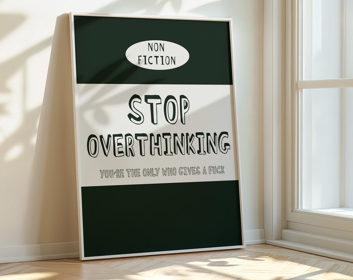 Stop Overthinking Non Fiction Bold Green Block Cheeky Quote Poster