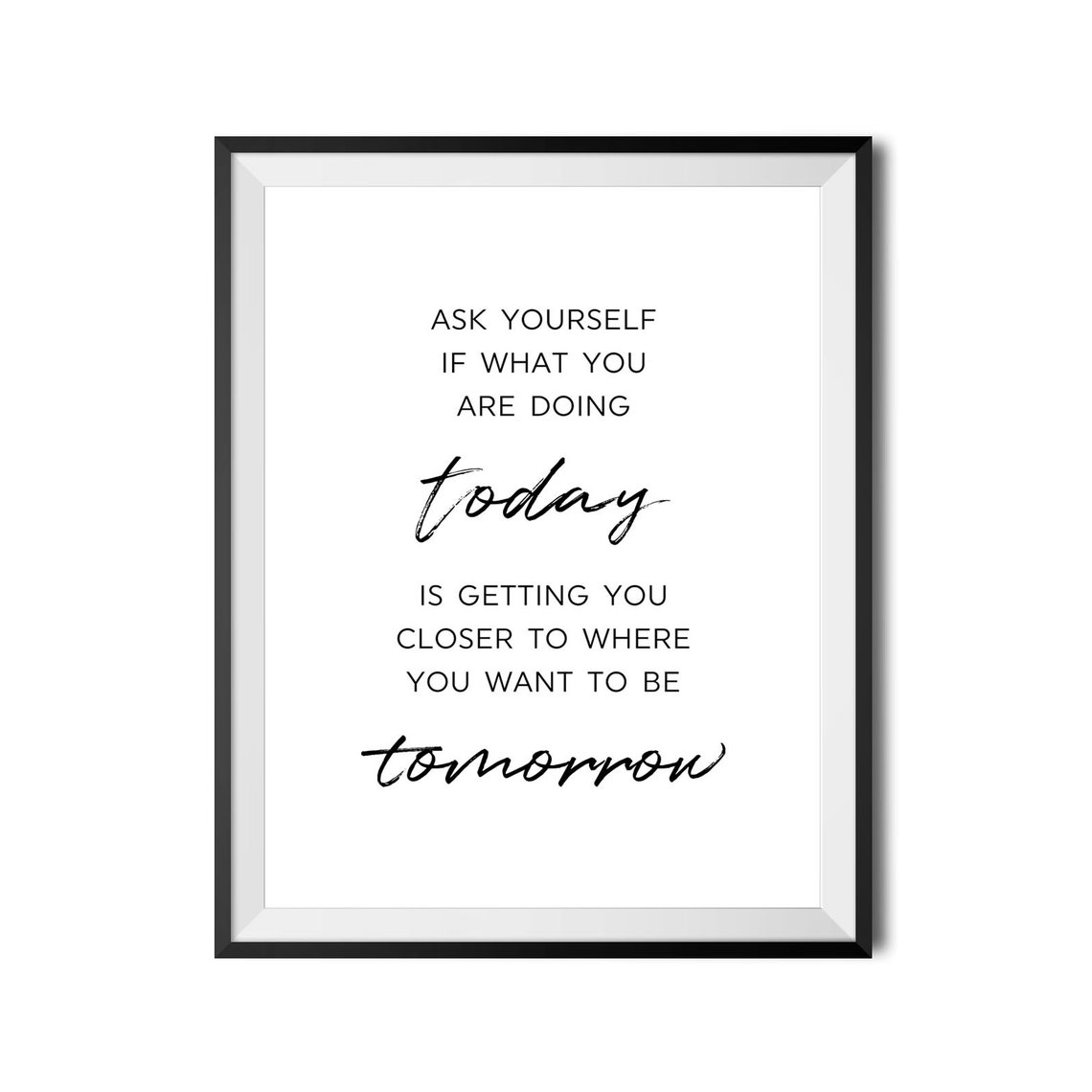 Ask Yourself If What You Are Doing Today Is Getting Closer Poster - Image 4