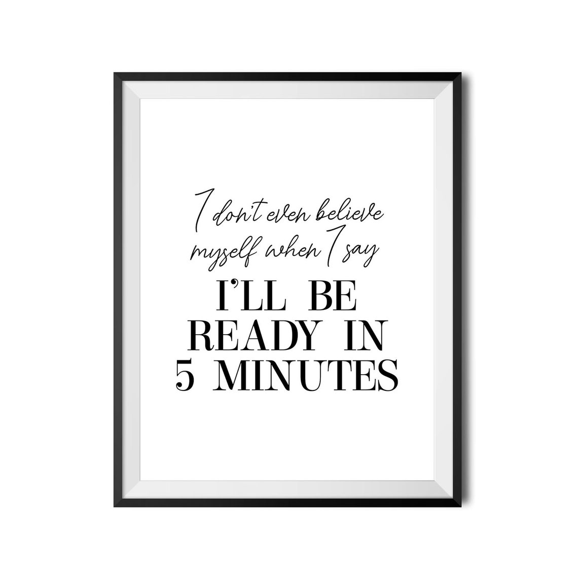 Ill Be Ready In 5 Minutes Funny Quote Poster Bedroom Vanity Art - Image 4