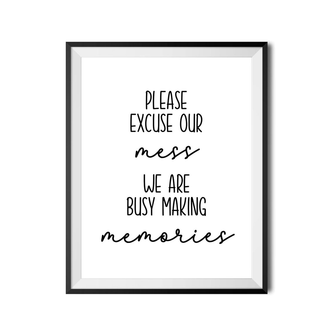 Please Excuse Our Mess We Are Busy Making Memories Family Poster - Image 4