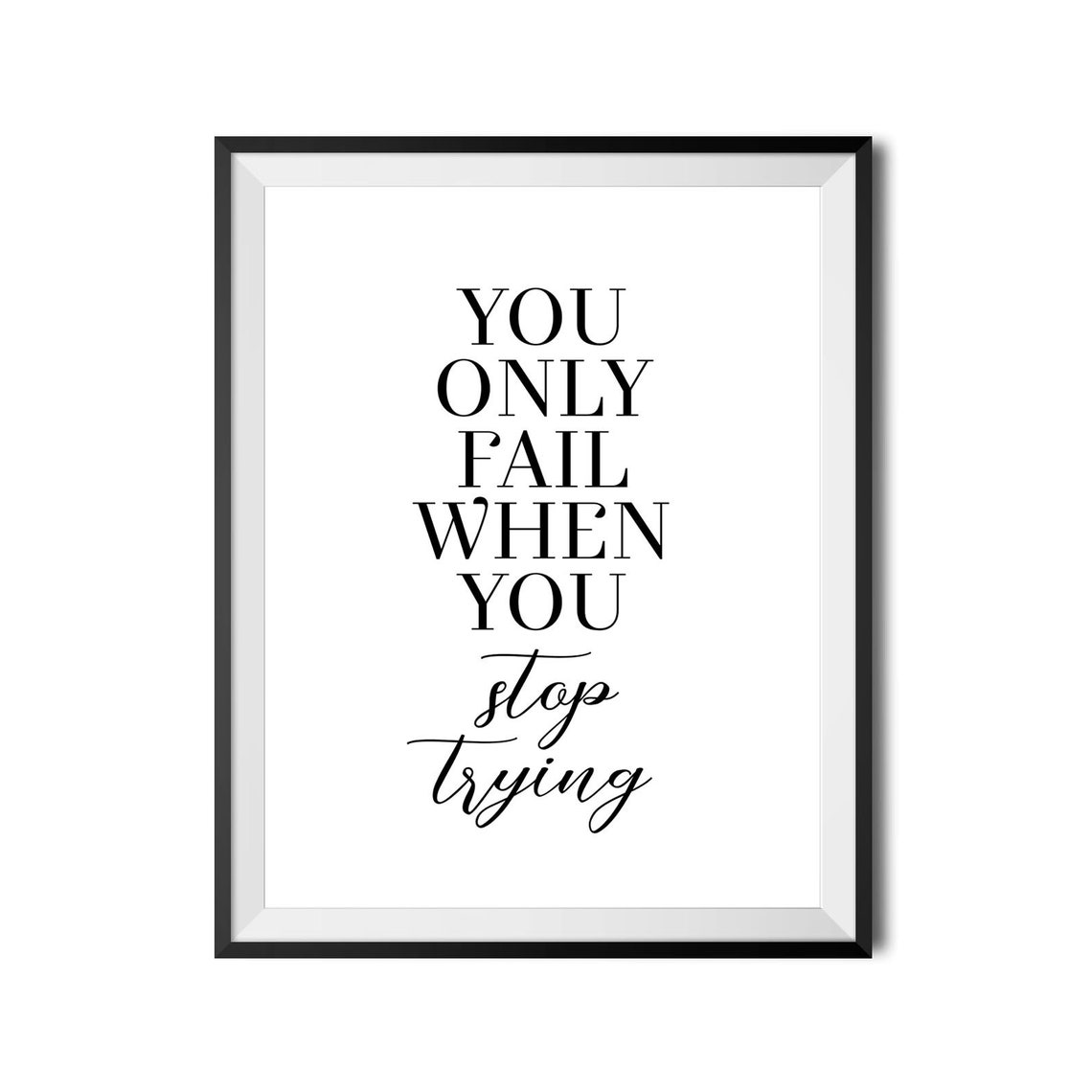 You Only Fail When You Stop Trying Motivational Quote Poster - Image 4