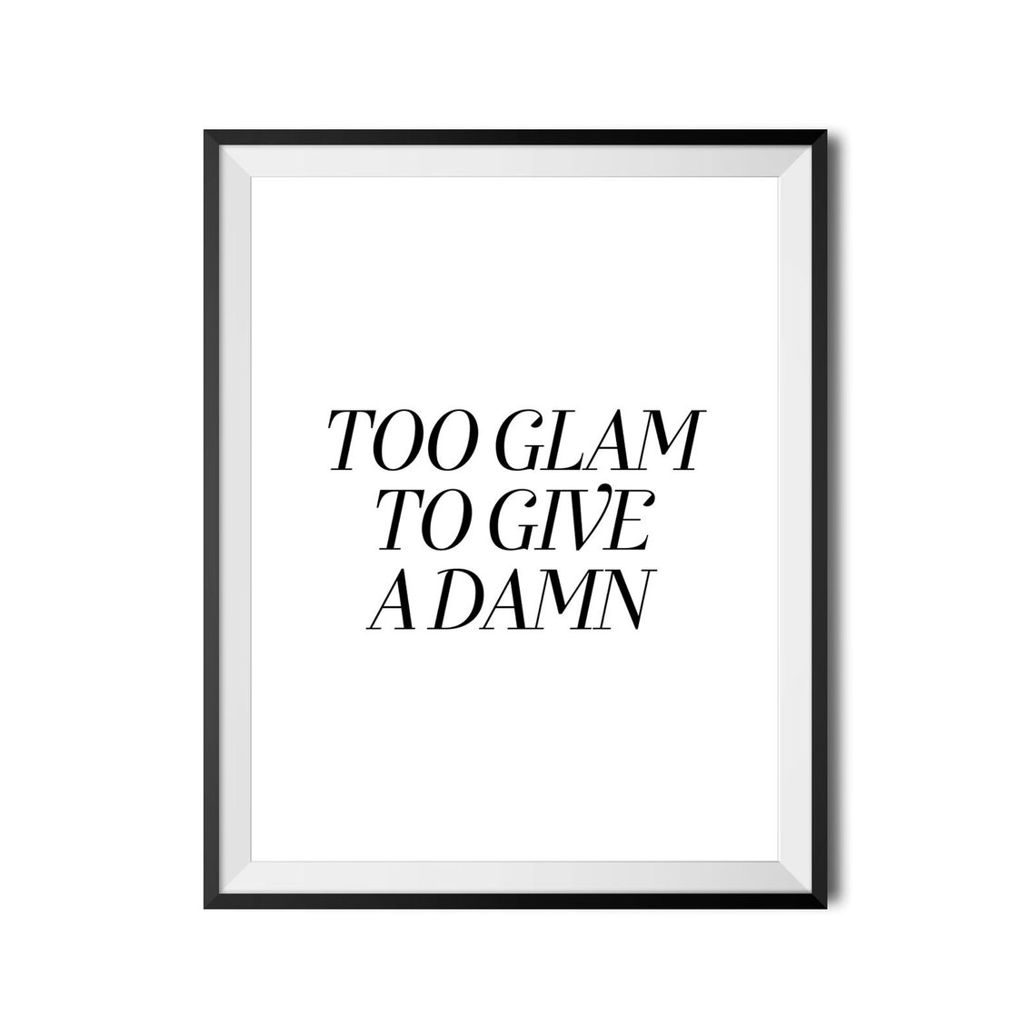 Too Glam To Give A Damn Sassy Chic Fashionista Quote Wall Decor Poster - Image 4