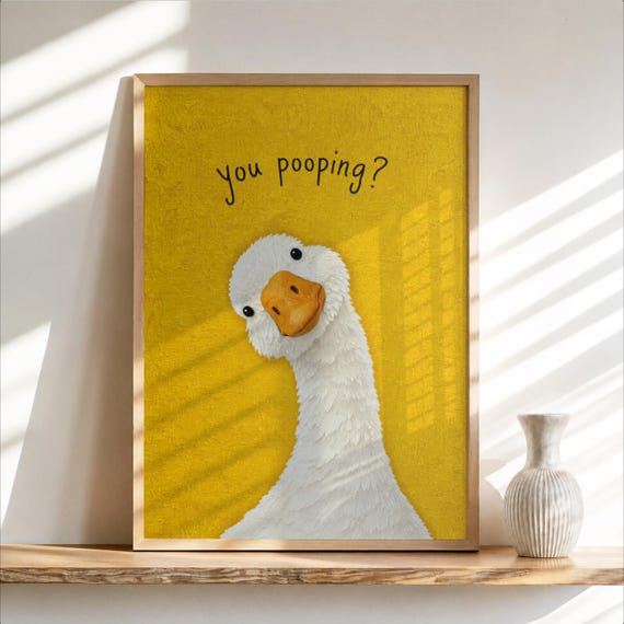 Funny You Poopin Goose Bathroom Sign Quirky Restroom Decor Humorous Farm Animal Poster Geese Wall Art Print Gift