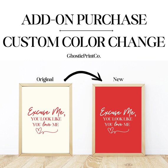 Excuse Me You Look Like You Love Me Custom Color Quote Poster