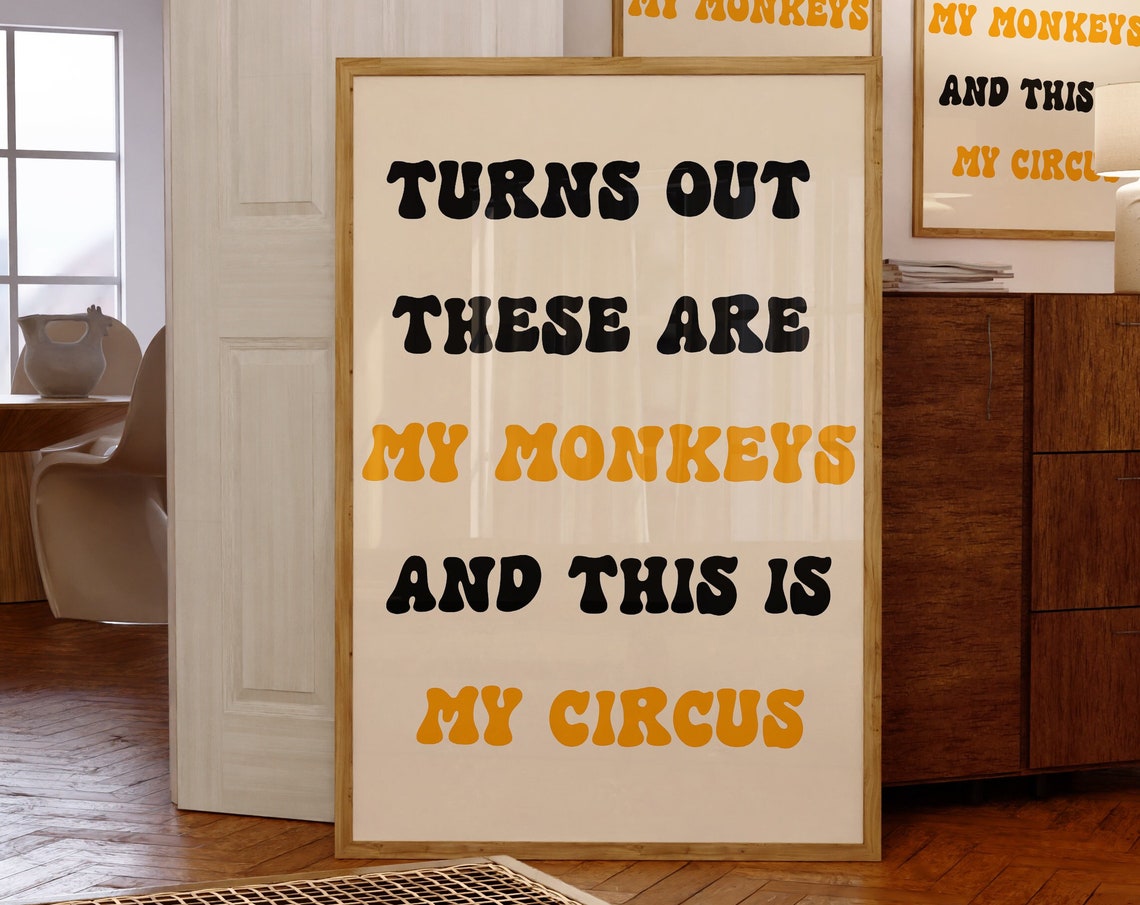 Turns Out These Are My Monkeys This Is My Circus Funny Quote Poster