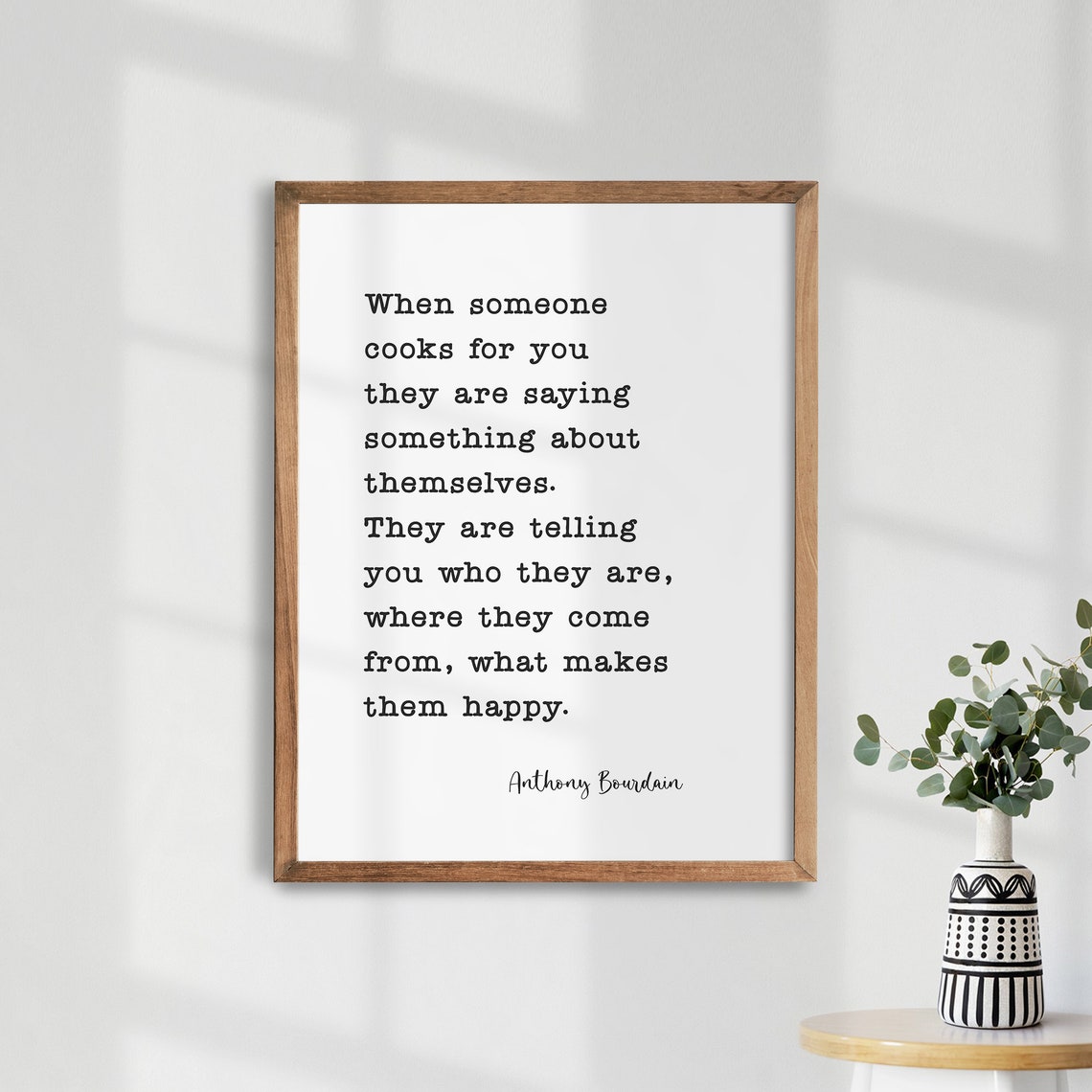 Anthony Bourdain When Someone Cooks For You Kitchen Quote Poster