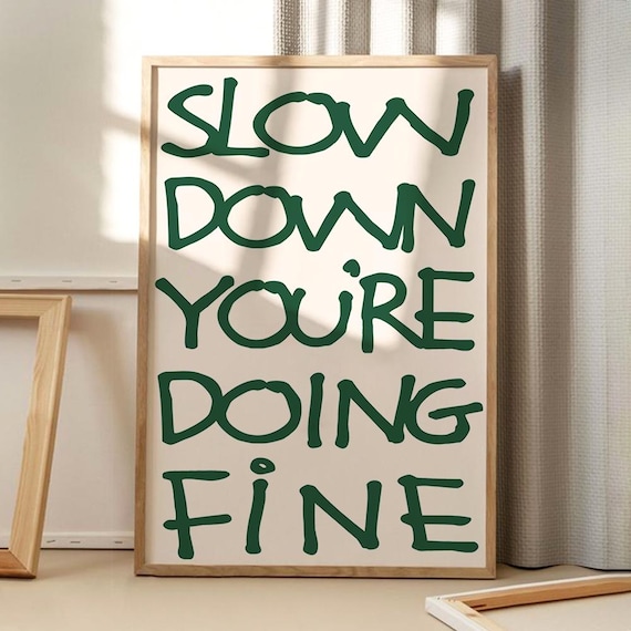 Slow Down Youre Doing Fine Green Hand Lettered Quote Art Poster
