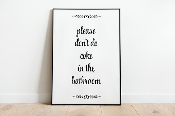 Funny Bathroom Print Wall Art Poster A3 A4 A5 Please Dont Do Coke In The Bathroom Toilet Home Decor Quote Wall Art Sign Accessories