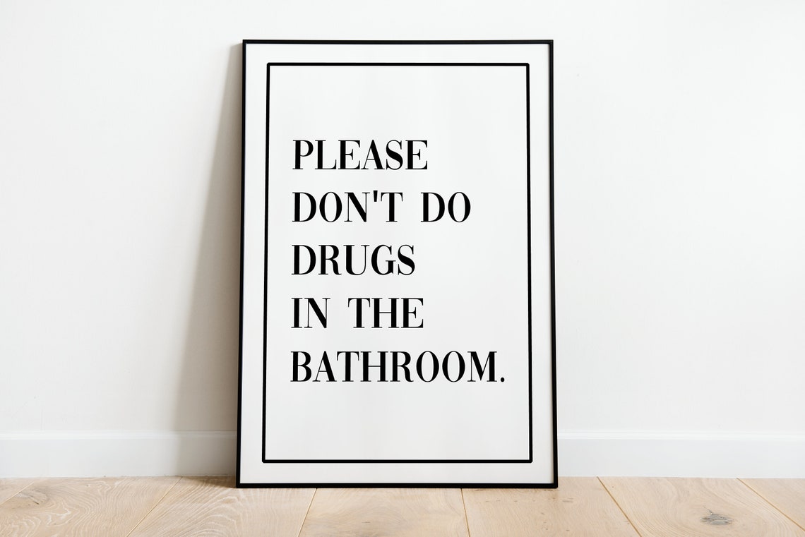 Please Do Not Do Drugs In The Bathroom Bold Serif Quote Poster
