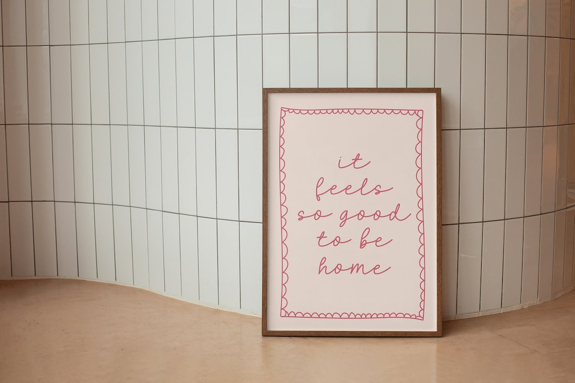 It Feels So Good To Be Home Affirmation Art Print
