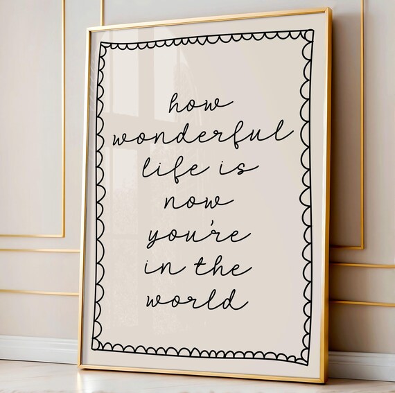 How Wonderful Life Is Now Youre In The World Art Print Black Neutral Boho Kids Room Wall Decor Childrens Bedroom Nursery