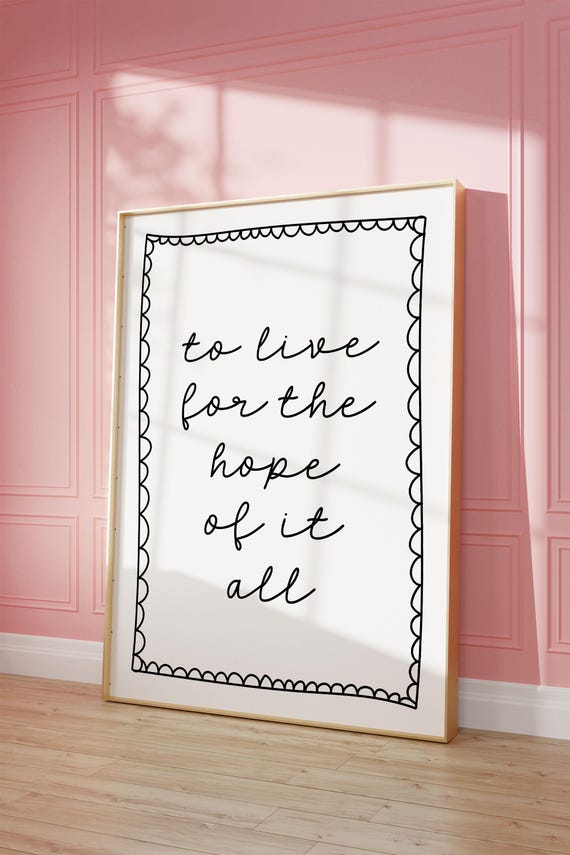 To Live For The Hope Of It All Art Print Taylor Neutral Hand Drawn Home Poster Daily Reminders Affirmation Bedroom Dorm Decor