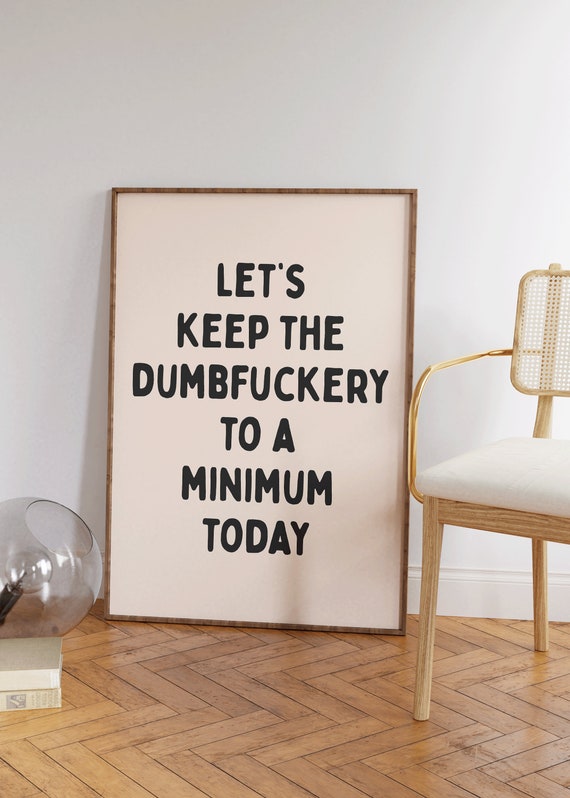 Let’s Keep the Dumbfuckery Minimal Humor Poster