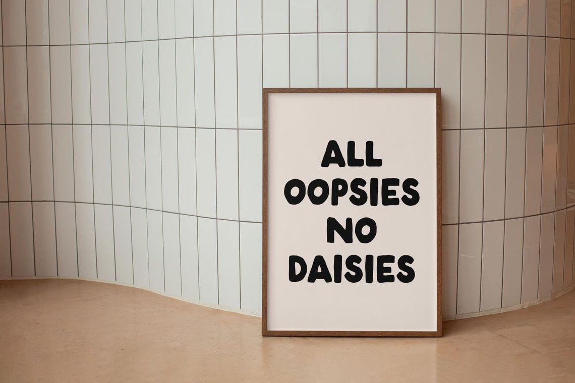 All Oopsies No Daisies Funny Black Cream Hand Drawn Quote Poster - Image 2