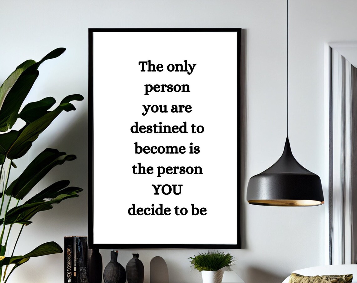 Person You Are Destined To Become Is The Person You Decide Poster